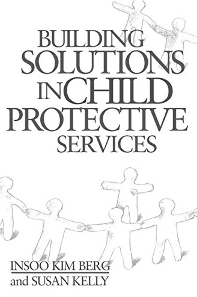 Building Solutions in Child Protective Services (Norton Professional Books)