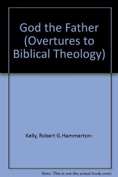 God the Father (Overtures to Biblical Theology)