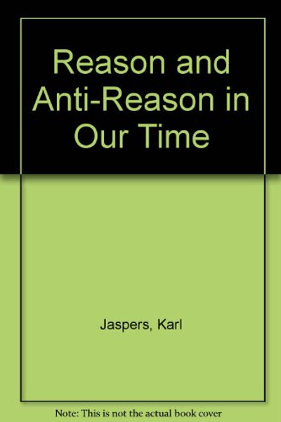 Reason and Anti-Reason in Our Time