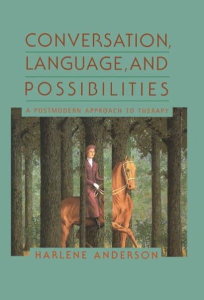 Conversation, Language, And Possibilities: A Postmodern Approach To Therapy