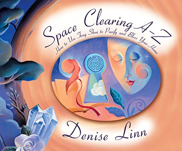 Space Clearing A-Z: How to Use Feng Shui to Purify and Bless Your Home (A--Z Books)