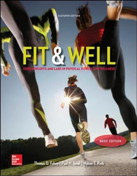 Fit & Well Brief Edition: Core Concepts and Labs in Physical Fitness and Wellness Loose Leaf Edition