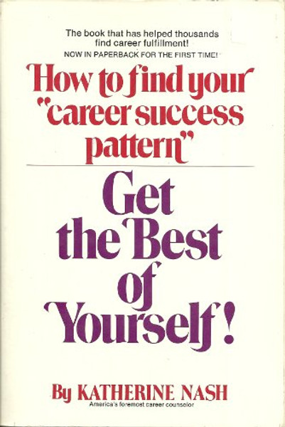 Get the best of yourself: How to find your success pattern and make it work for you