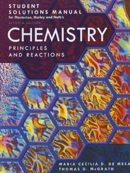 Student Solutions Manual for Masterton/Hurley/Neth's Chemistry: Principles and Reactions, 7th