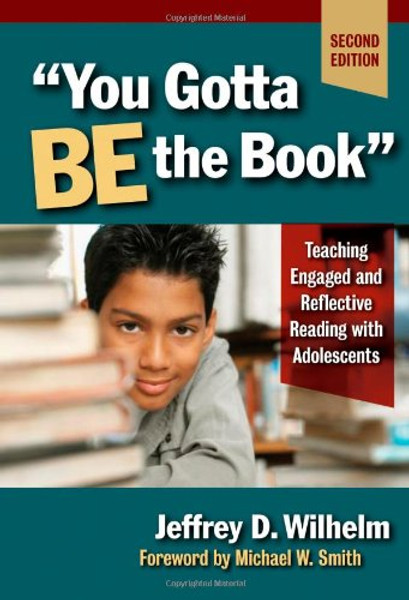 You Gotta BE the Book: Teaching Engaged and Reflective Reading with Adolescents, Second Edition (Language and Literacy Series (Teachers ... & Literacy) (Language & Literacy Series)