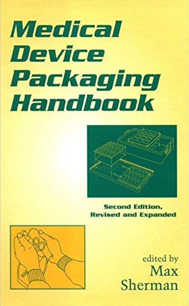 Medical Device Packaging Handbook, Second Edition, Revised and Expanded (Packaging and Converting Technology)