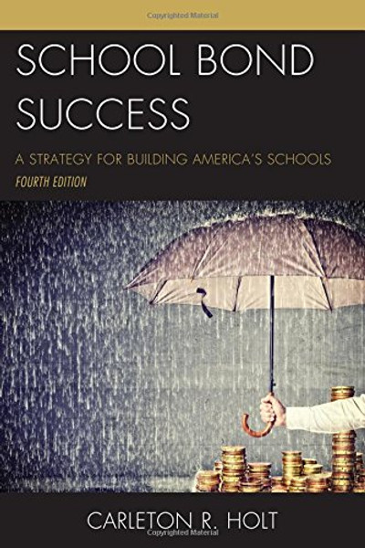 School Bond Success: A Strategy for Building Americas Schools