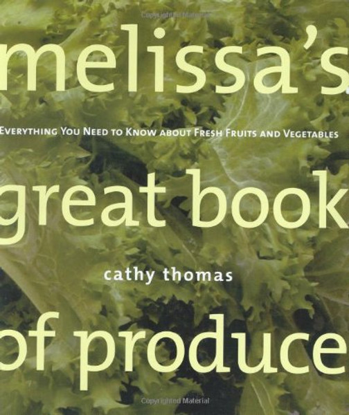 Melissa's Great Book of Produce: Everything You Need to Know about Fresh Fruits and Vegetables