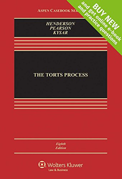 The Torts Process, 8th Edition (Aspen Casebook)