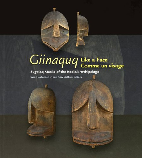 Giinaquq Like a Face: Suqpiaq Masks of the Kodiak Archipelago