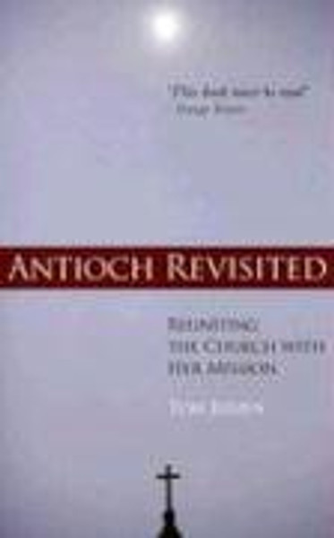Antioch Revisited: Reuniting the Church with Her Mission
