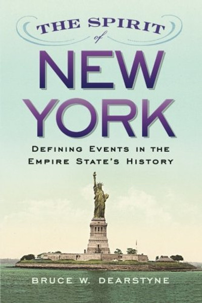 The Spirit of New York: Defining Events in the Empire State's History (Excelsior Editions)