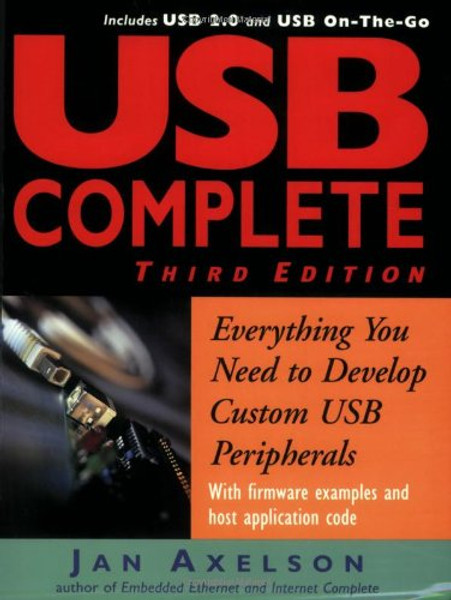 USB Complete: Everything You Need to Develop Custom USB Peripherals (Complete Guides series)