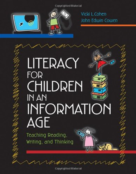 Literacy for Children in an Information Age: Teaching Reading, Writing, and Thinking