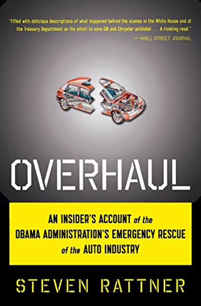 Overhaul: An Insider's Account of the Obama Administration's Emergency Rescue of the Auto Industry