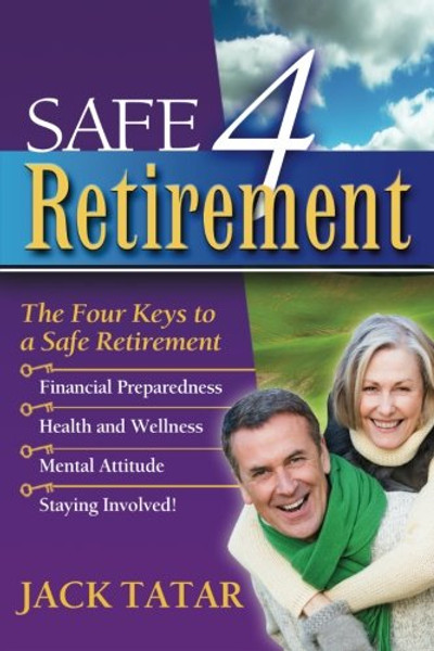 Safe 4 Retirement: The 4 Keys to a Safe Retirement