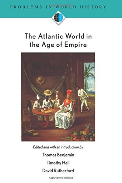 The Atlantic World in the Age of Empire (Problems in World History.)
