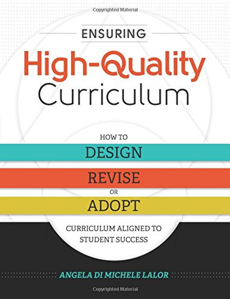 Ensuring High-Quality Curriculum: How to Design, Revise, or Adopt Curriculum Aligned to Student Success