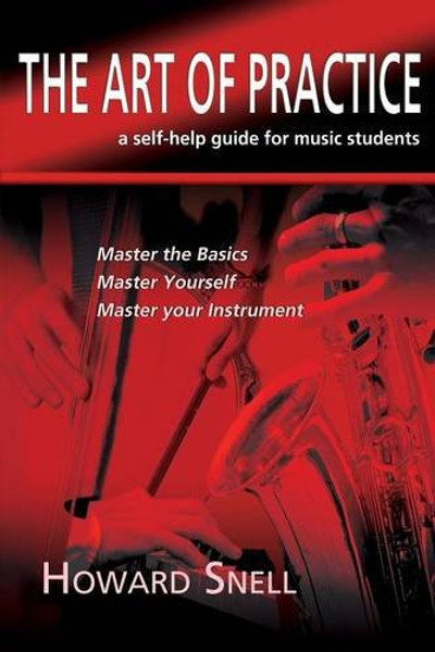 The Art of Practice: a Self-Help Guide for Music Students