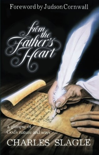 From the Father's Heart: A Glimpse of God's Nature and Ways