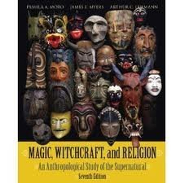 Magic, Witchcraft, and Religion: An Anthropological Study of the Supernatural