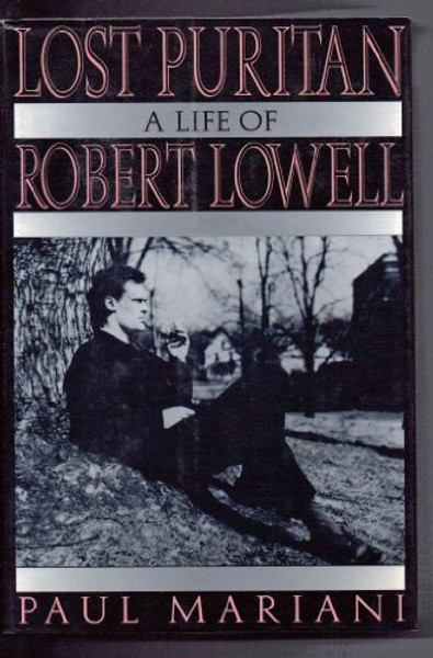 Lost Puritan: A Life of Robert Lowell