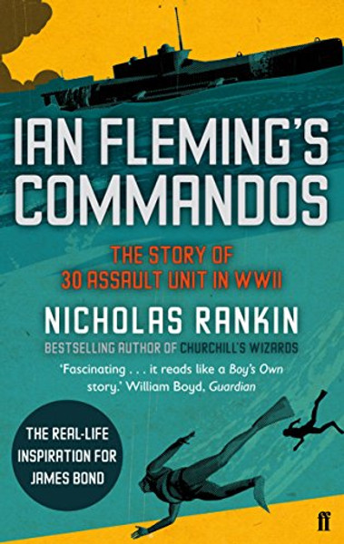 Ian Fleming's Commandos: The Story of 30 Assault Unit in WWII