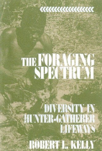 The Foraging Spectrum: Diversity in Hunter-Gatherer Lifeways