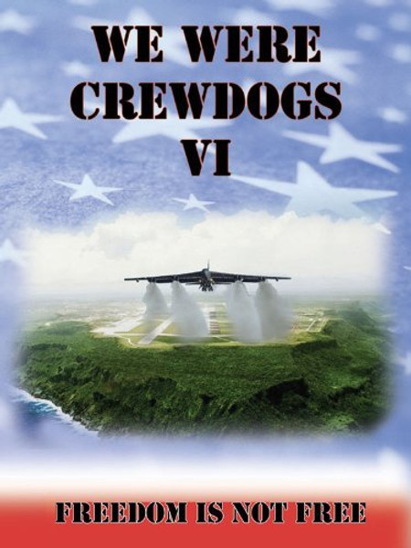 We Were Crewdogs VI : Freedom Is Not Free