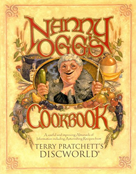 Nanny Ogg's Cookbook: A Useful and Improving Almanack of Information Including Astonishing Recipes from Terry Pratchett's Discworld (Discworld Series)
