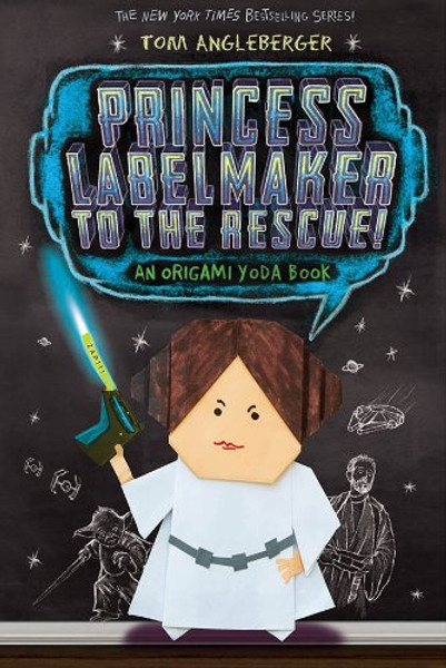 Princess Labelmaker to the Rescue! (Origami Yoda #5)