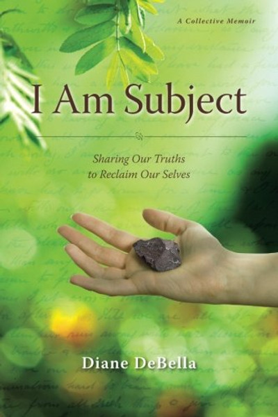 I Am Subject: Sharing Our Truths to Reclaim Our Selves