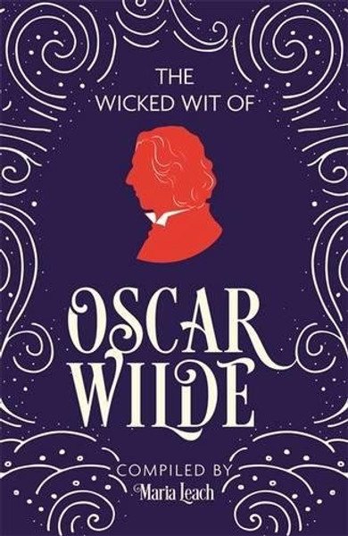 The Wicked Wit of Oscar Wilde (The Wicked Wit of series)