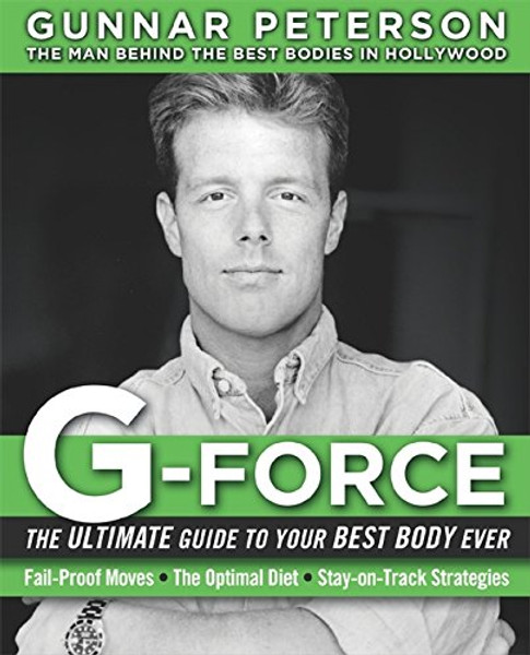 G-Force: The Ultimate Guide to Your Best Body Ever