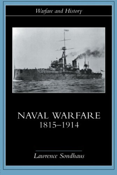 Naval Warfare, 1815-1914 (Warfare and History)