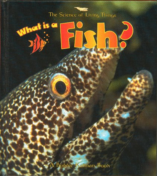 What Is a Fish? (The Science of Living Things)