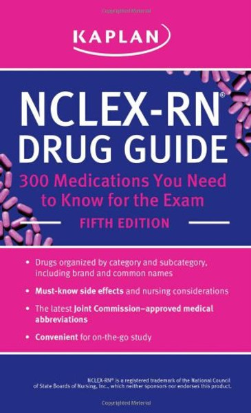 NCLEX-RN Drug Guide: 300 Medications You Need to Know for the Exam (Kaplan Nclex Rn Medications You Need to Know for the Exam)