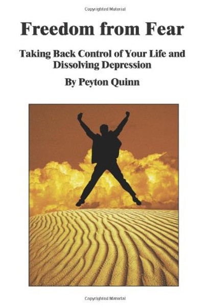 Freedom from Fear: Taking Back Control of Your Life and Dissolving Depression