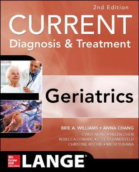 Current Diagnosis and Treatment: Geriatrics 2E (Current Diagnosis & Treatment)