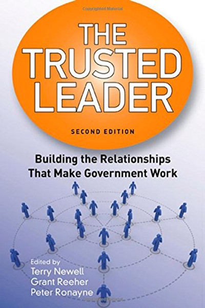 The Trusted Leader: Building the Relationships that Make Government Work