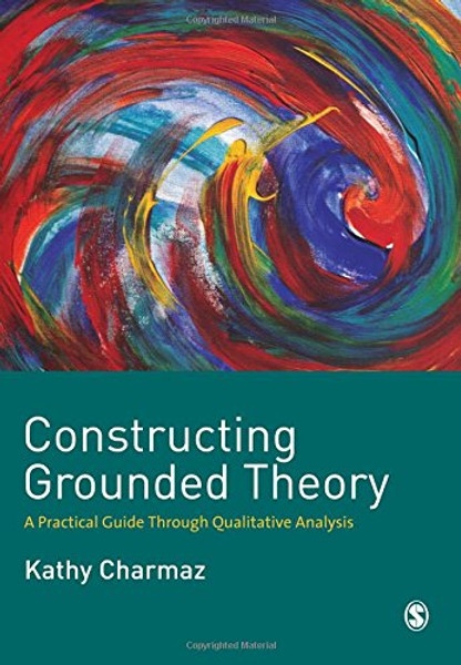 Constructing Grounded Theory: A Practical Guide through Qualitative Analysis (Introducing Qualitative Methods series)