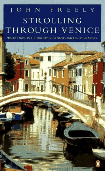 Strolling through Venice: Walks Taking in the History, Monuments, and Beauty of Venice