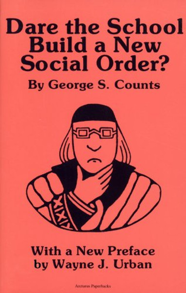 Dare the School Build a New Social Order? (Arcturus Paperbacks, No. AB 143)