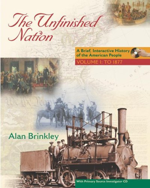 The Unfinished Nation: A Brief, Interactive History of the American People (with Primary Source Investigator CD)