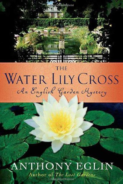 The Water Lily Cross: An English Garden Mystery (English Garden Mysteries)