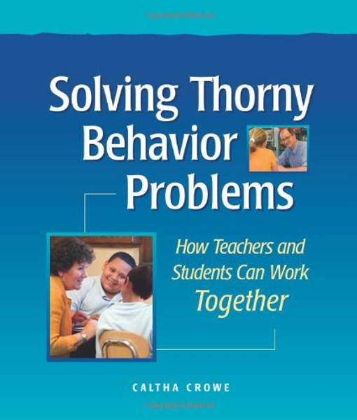Solving Thorny Behavior Problems: How Teachers and Students Can Work Together