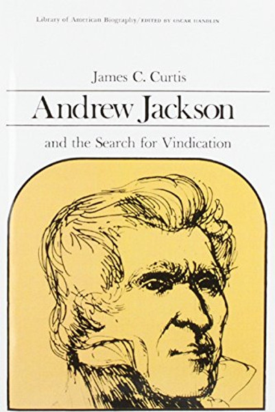 Andrew Jackson and the Search for Vindication (Library of American Biography Series)