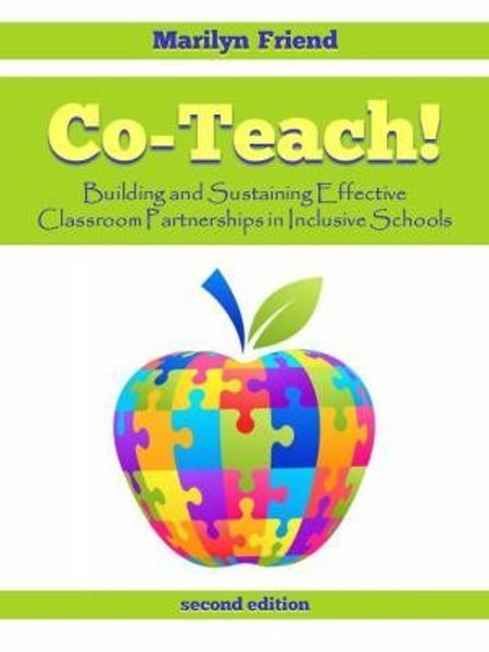 Co-Teach! A Handbook for Creating and Sustaining Effective Classroom Partnerships in Inclusive Schools (second Edition)