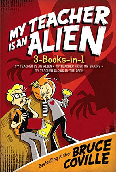 My Teacher Is an Alien 3-Books-in-1!: My Teacher Is an Alien; My Teacher Fried My Brains; My Teacher Glows in the Dark (My Teacher Books)