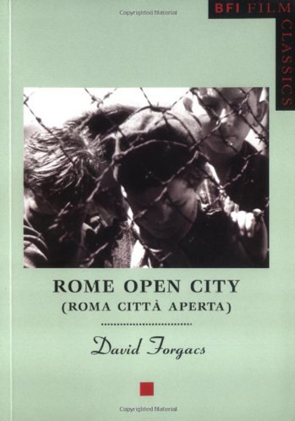 Rome Open City: Roma citta aperta (BFI Film Classics)